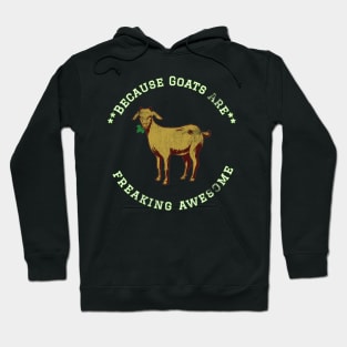 Because Goats are Freaking Awesome, Funny Goat Saying, Goat lover, Gift Idea Hoodie